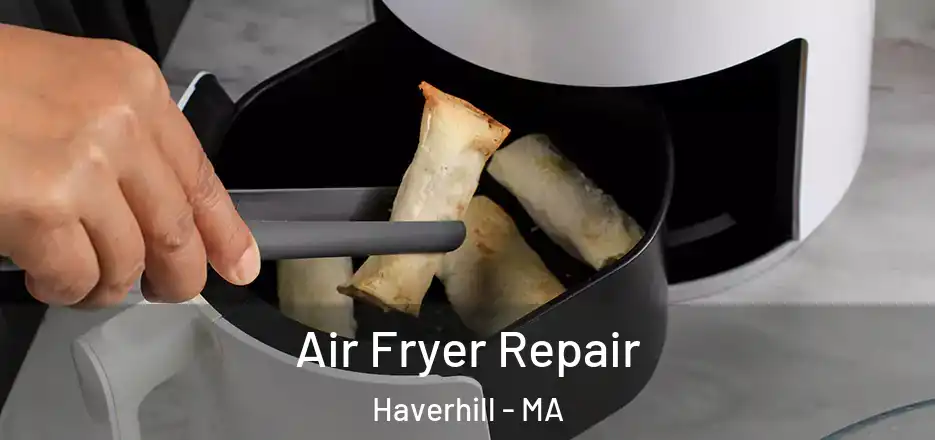 Air Fryer Repair Haverhill - MA