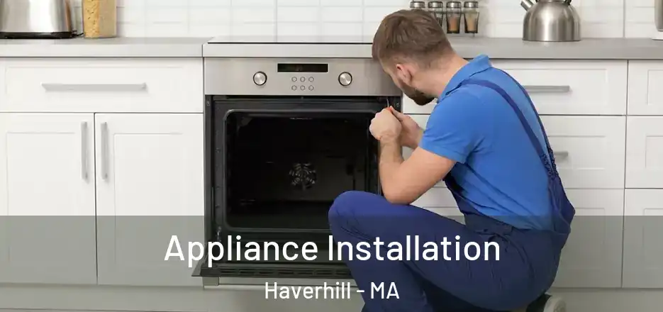 Appliance Installation Haverhill - MA