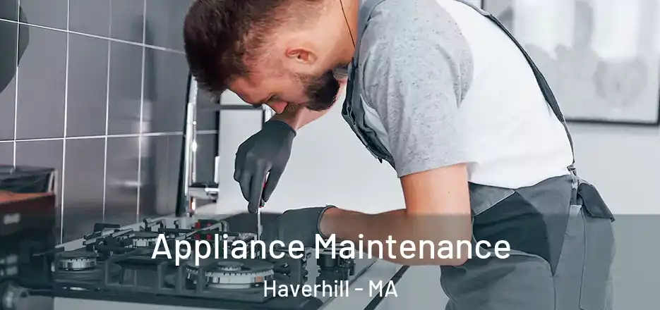 Appliance Maintenance Haverhill - MA
