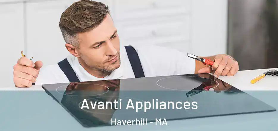  Avanti Appliances Haverhill - MA