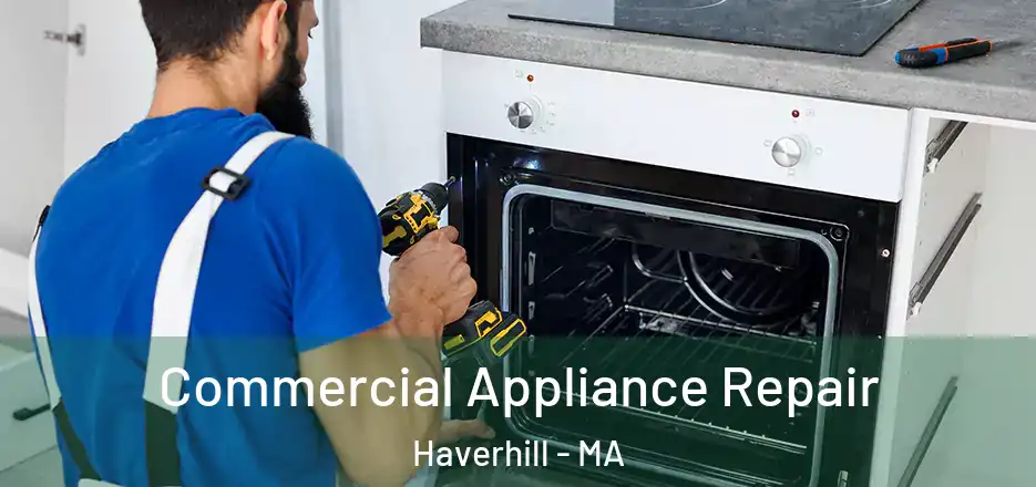 Commercial Appliance Repair Haverhill - MA