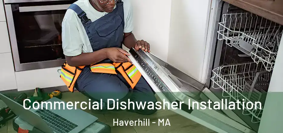 Commercial Dishwasher Installation Haverhill - MA