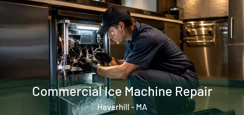 Commercial Ice Machine Repair Haverhill - MA