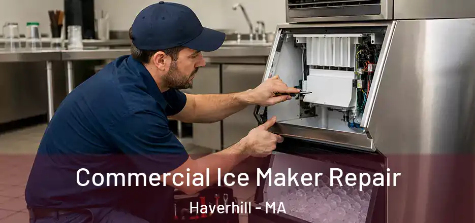 Commercial Ice Maker Repair Haverhill - MA