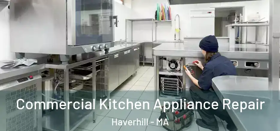  Commercial Kitchen Appliance Repair Haverhill - MA