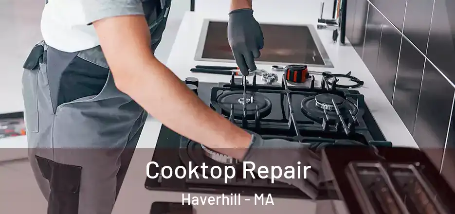  Cooktop Repair Haverhill - MA