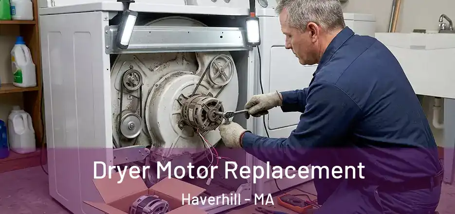 Dryer Motor Replacement Haverhill - MA