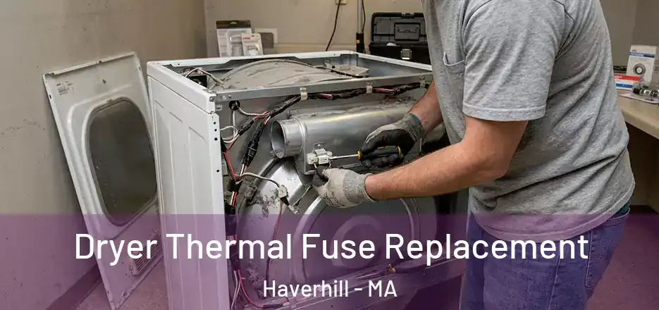 Dryer Thermal Fuse Replacement Haverhill - MA