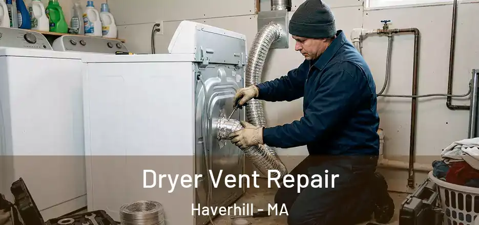  Dryer Vent Repair Haverhill - MA