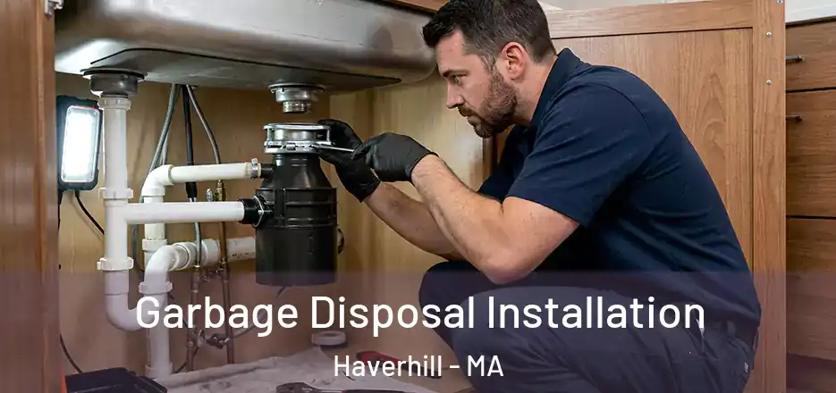 Garbage Disposal Installation Haverhill - MA