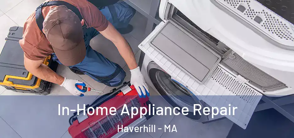 In-Home Appliance Repair Haverhill - MA