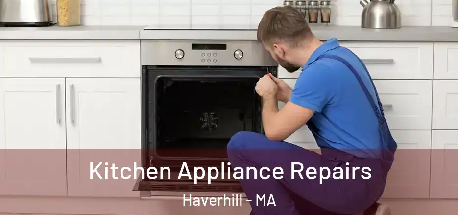 Kitchen Appliance Repairs Haverhill - MA