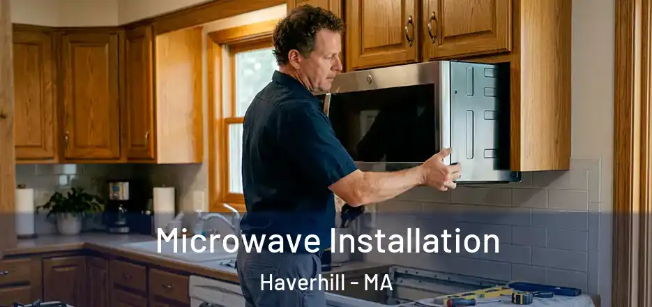  Microwave Installation Haverhill - MA