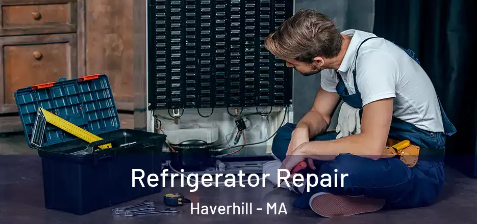 Refrigerator Repair Haverhill - MA