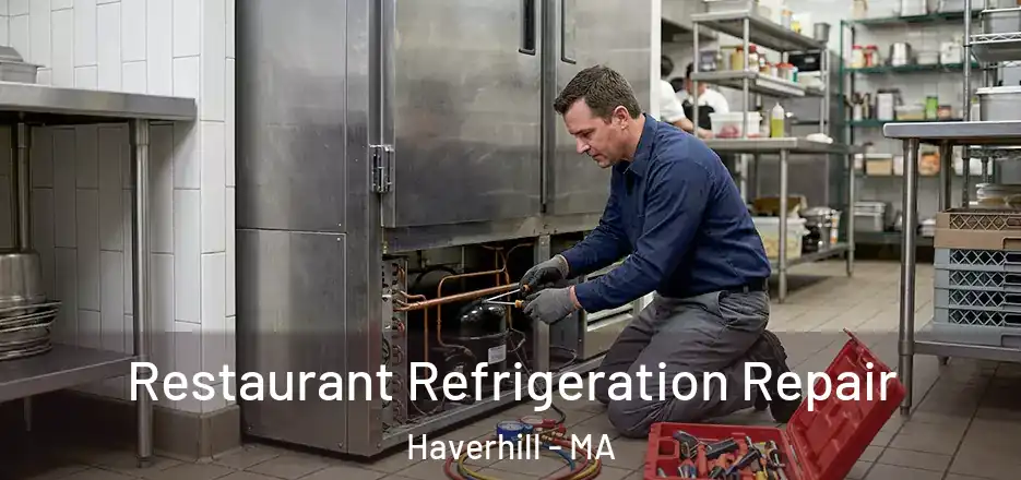  Restaurant Refrigeration Repair Haverhill - MA