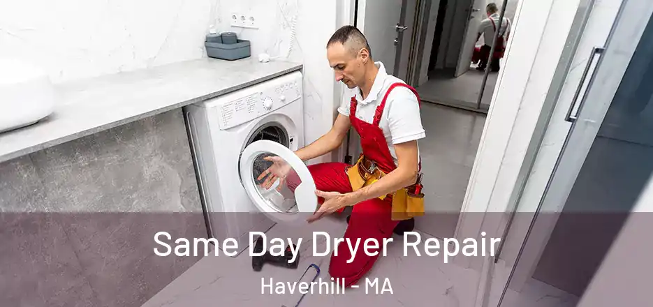  Same Day Dryer Repair Haverhill - MA