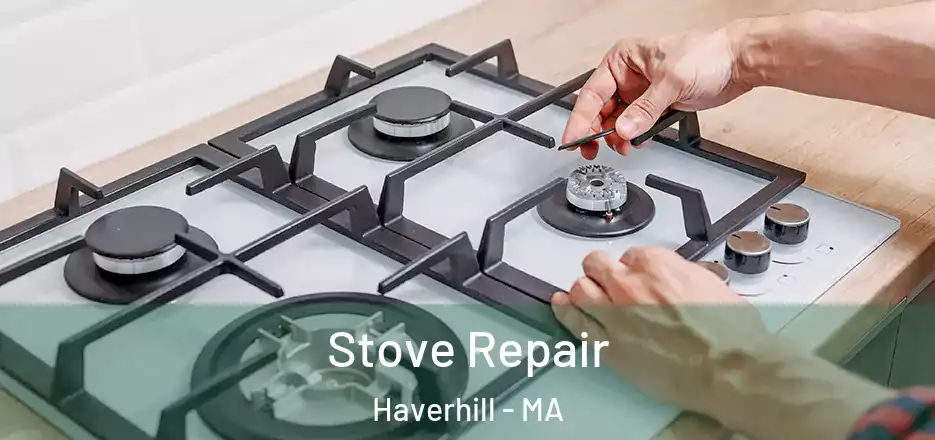  Stove Repair Haverhill - MA