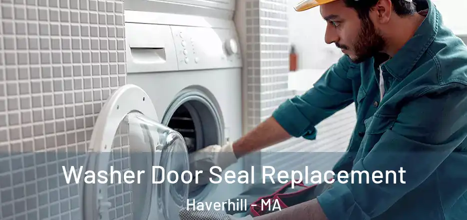  Washer Door Seal Replacement Haverhill - MA